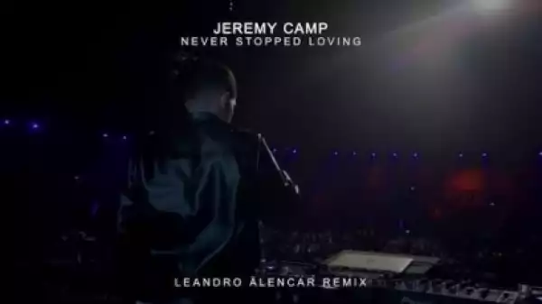 Jeremy Camp - Never Stopped Loving